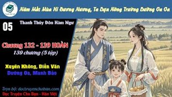 [HV] Năm Mất Mùa Hỉ Đương Nương, Ta Dựa Nông Trường Dưỡng Oa Oa